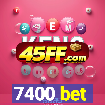7400 bet
